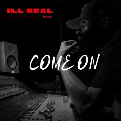 Come on by iLL NEAL