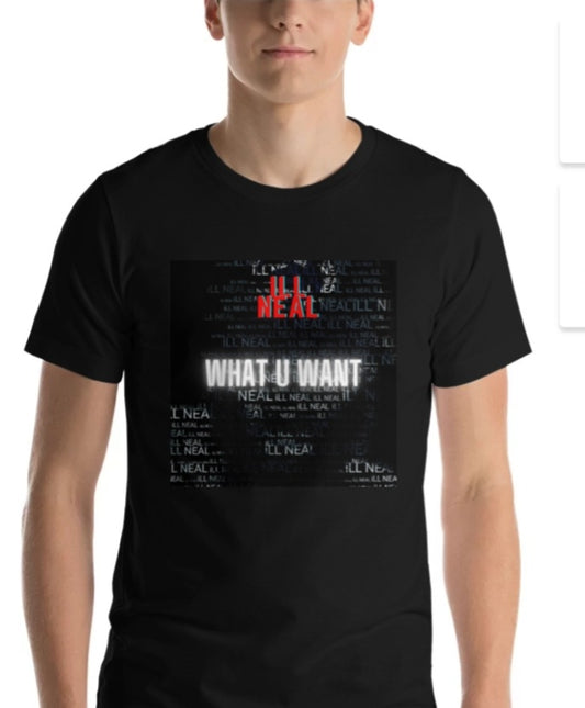 Ill neal What u want tees